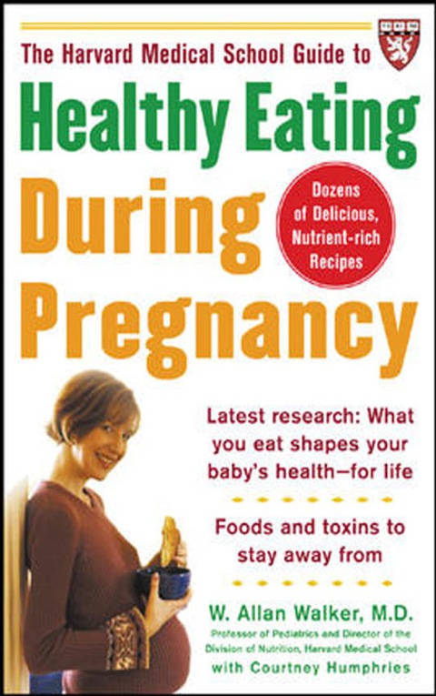 Book The Harvard Medical School Guide to Healthy Eating During Pregnancy (Harvard Medical School Guides) free