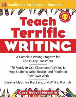 Book Teach Terrific Writing, Grades 4-5: A Complete Writing Program for Use in Any Classroom (McGraw-Hill Teacher Resources) free
