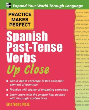Book Practice Makes Perfect: Spanish Past-Tense Verbs Up Close (Practice Makes Perfect Series) free