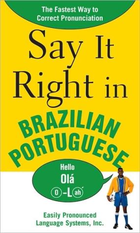 Book Say It Right in Brazilian Portuguese: The Fastest Way to Correct Pronunciation free
