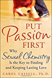 Book Put Passion First: How Sexual Chemistry is the Key to Finding and Keeping the Man of Your Dreams free