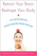 Book Retrain Your Brain, Reshape Your Body: The Breakthrough Brain-Changing Weight-Loss Plan (CLS.EDUCATION) free