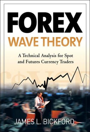 Book Forex Wave Theory: A Technical Analysis for Spot and Futures Curency Traders: A Technical Analysis for Spot and Futures Curency Traders free