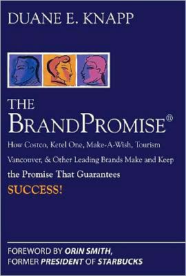 Book The Brand Promise: How Ketel One, Costco, Make-A-Wish, Tourism Vancouver, and Other Leading Brands Make and Keep the Promise That Guarantees Success free