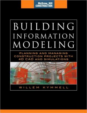 Book Building Information Modeling: Planning and Managing Construction Projects with 4D CAD and Simulations (McGraw-Hill Construction Series): Planning and ... Projects with 4D CAD and Simulations (Set 2) free