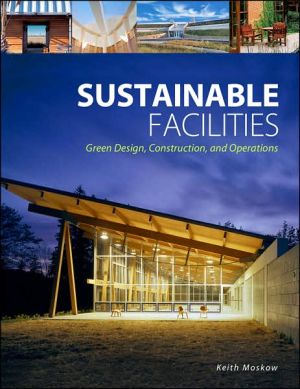 Book Sustainable Facilities: Green Design, Construction, and Operations free