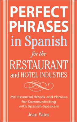 Book Perfect Phrases In Spanish For The Hotel and Restaurant Industries: 500 + Essential Words and Phrases for Communicating with Spanish-Speakers (Perfect Phrases Series) free