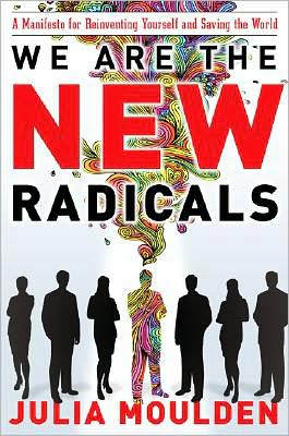 Book We Are the New Radicals: A Manifesto for Reinventing Yourself and Saving the World free