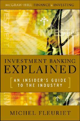 Book Investment Banking Explained: An Insider's Guide to the Industry: An Insider's Guide to the Industry free