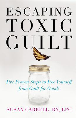 Book Escaping Toxic Guilt: Five Proven Steps to Free Yourself from Guilt for Good! free