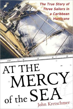 Book At the Mercy of the Sea: The True Story of Three Sailors in a Caribbean Hurricane free