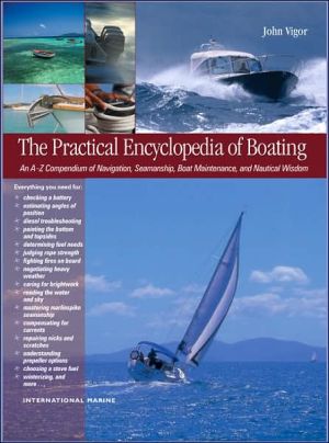 Book The Practical Encyclopedia of Boating: An A-Z Compendium of Navigation, Seamanship, Boat Maintenance, and Nautical Wisdom free
