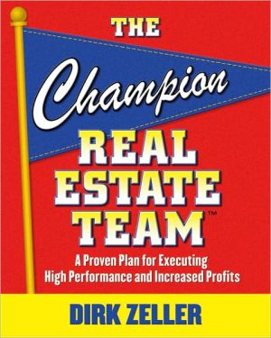 Book The Champion Real Estate Team: A Proven Plan for Executing High Performance and Increasing Profits free