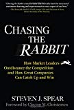 Book Chasing the Rabbit: How Market Leaders Outdistance the Competition and How Great Companies Can Catch Up and Win, Foreword by Clay Christensen free