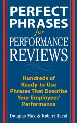 Book Perfect Phrases for Performance Reviews: Hundreds of Ready-to-use Phrases That Describe Your Employees' Performance (Perfect Phrases Series) free