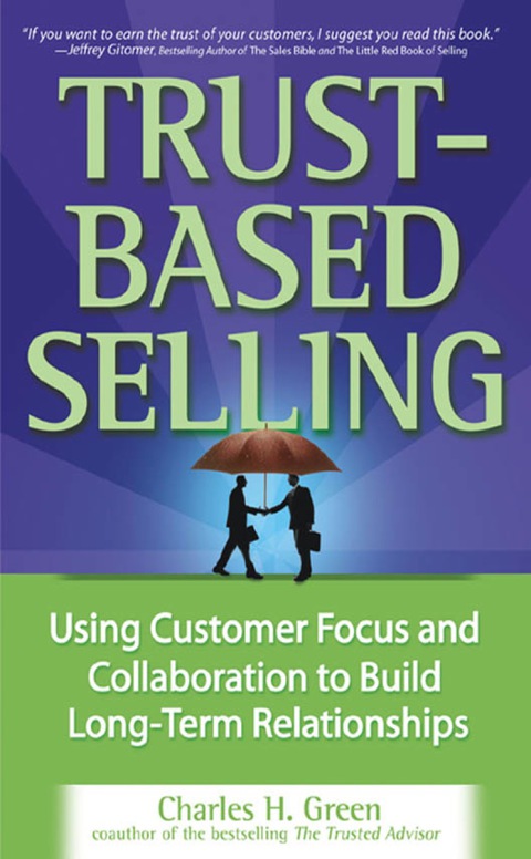 Book Trust-Based Selling: Using Customer Focus and Collaboration to Build Long-Term Relationships free