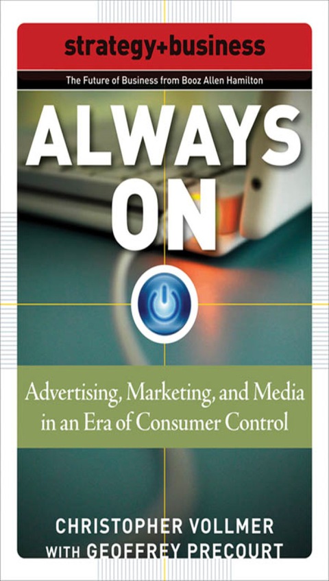 Book Always On: Advertising, Marketing, and Media in an Era of Consumer Control (Strategy + Business) free