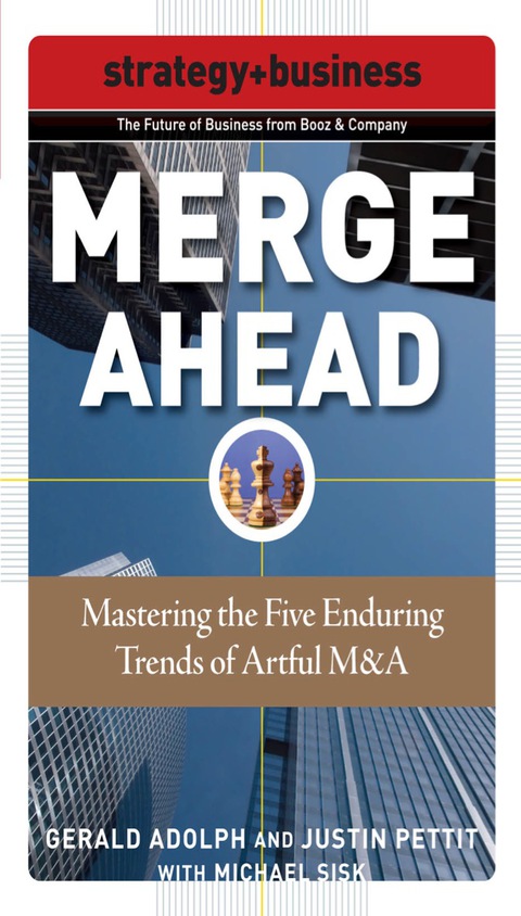 Book Merge Ahead: Mastering the Five Enduring Trends of Artful M&A (Future of Business Series; Strategy + Business) free