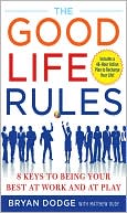 Book The Good Life Rules: 8 Keys to Being Your Best as Work and at Play free