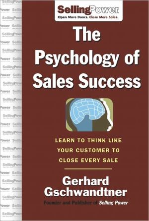 Book The Psychology of Sales Success: Learn to Think Like Your Customer to Clove Every Sale (SellingPower Library) free