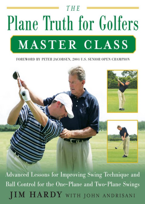 Book The Plane Truth for Golfers Master Class: Advanced Lessons for Improving Swing Technique and Ball Control for the One- and Two-Plane Swings free
