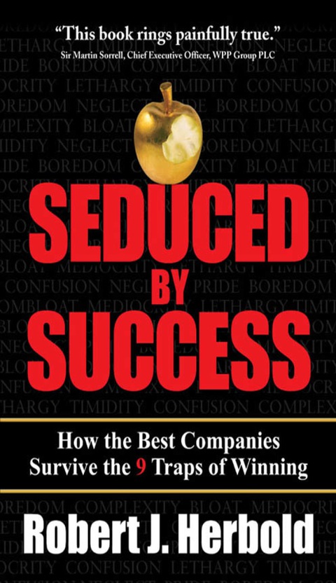 Book Seduced by Success: How the Best Companies Survive the 9 Traps of Winning free