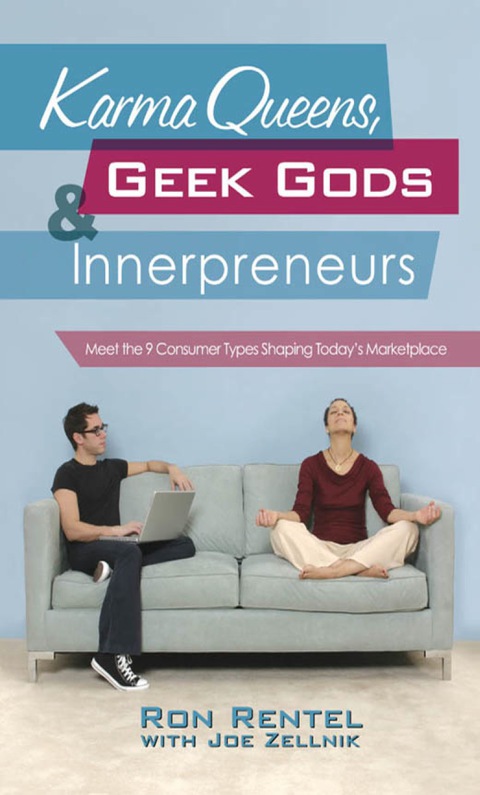 Book Karma Queens, Geek Gods, and Innerpreneurs: Meet the 9 Consumer Types Shaping Today's Marketplace free