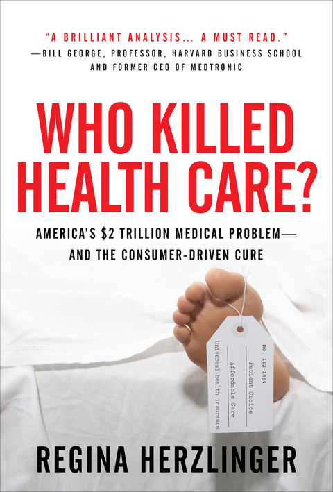 Book Who Killed HealthCare?: America's $2 Trillion Medical Problem - and the Consumer-Driven Cure: America's $1.5 Trillion Dollar Medical Problem--and the Consumer-Driven Cure free