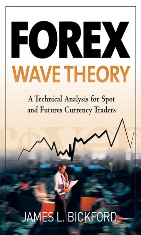 Book Forex Wave Theory: A Technical Analysis for Spot and Futures Curency Traders free