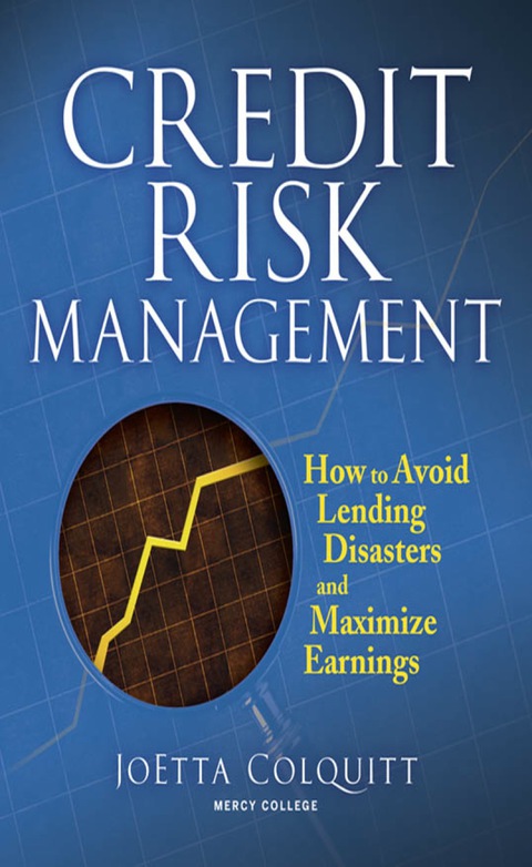Book Credit Risk Management: How to Avoid Lending Disasters and Maximize Earnings free