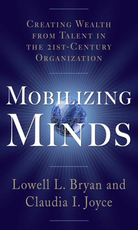 Book Mobilizing Minds: Creating Wealth From Talent in the 21st Century Organization free