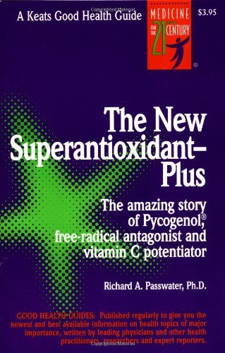 Book The New Superantioxidant—Plus: Amazing Story of Pycnogenol, Free-radical Antagonist and Vitamin C Potentiator (Good Health Guide Series) free