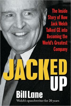 Book Jacked Up: The Inside Story of How Jack Welch Talked GE into Becoming the World’s Greatest Company free