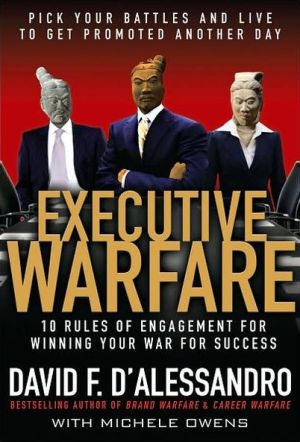 Book Executive Warfare : 10 Rules of Engagement for Winning Your War for Success (Hardcover)--by D'alessandro [2008 Edition] ISBN: 9780071544238 free