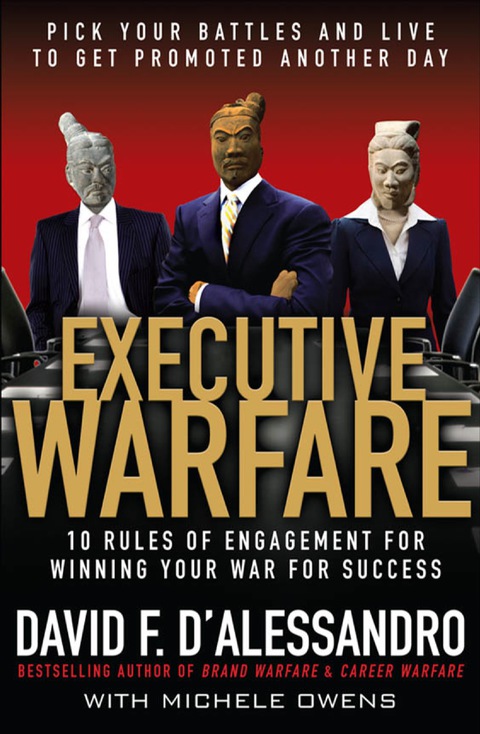 Book Executive Warfare: 10 Rules of Engagement for Winning Your War for Success: Pick Your Battles and Live to Get Promoted Another Day free