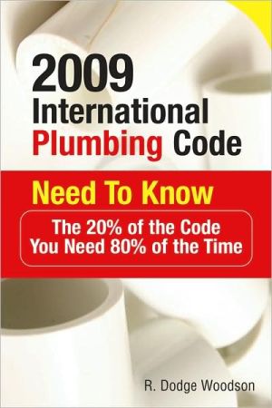 Book 2009 International Plumbing Code Need to Know: The 20% of the Code You Need 80% of the Time: The 20% of the Code You Need 80% of the Time free