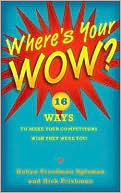 Book Where's Your WOW?: 16 Ways to Make Your Competitors Wish They Were You! free
