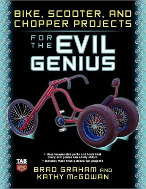 Book Bike, Scooter, and Chopper Projects for the Evil Genius free