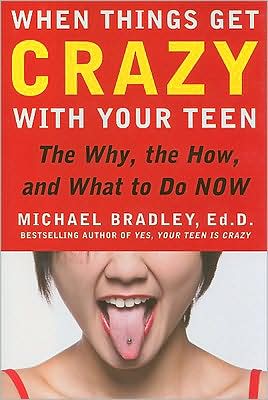 Book When Things Get Crazy with Your Teen: The Why, the How, and What to do Now free
