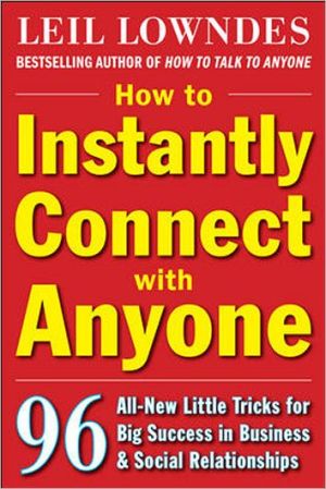 Book How to Instantly Connect with Anyone: 96 All-New Little Tricks for Big Success in Relationships free