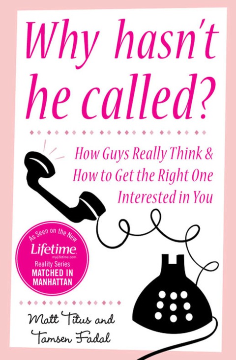 Book Why Hasn't He Called?: New York's Top Date Doctors Reveal How Guys Really Think and How to Get the Right One Interested free