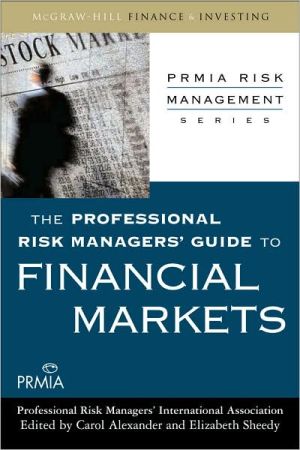 Book The Professional Risk Managers' Guide to Financial Markets (PRMIA Risk Management Series) free