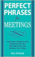 Book Perfect Phrases for Meetings: Hundreds of Ready-to-Use Phrases to Get Your Message Across and Advance Your Career free
