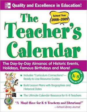 Book The Teacher's Calendar School Year 2008-2009: The Day-by-Day Almanac of Historic Events, Holidays, Famous Birthdays and More! (Teacher's Calendar Grades K - 8) free