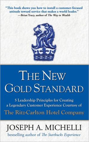 Book The New Gold Standard: 5 Leadership Principles for Creating a Legendary Customer Experience Courtesy of the Ritz-Carlton Hotel Company free