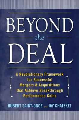 Book Beyond the Deal: A Revolutionary Framework for Successful Mergers & Acquisitions That Achieve Breakthrough Performance Gains free