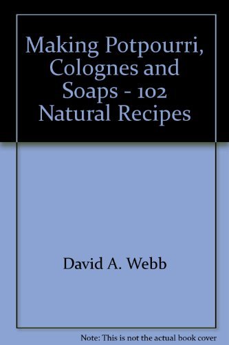 Book Making Potpourri, Colognes And Soaps - 102 Natural Recipes free