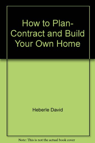 Book How to Plan, Contract and Build Your Own Home, 2/e free