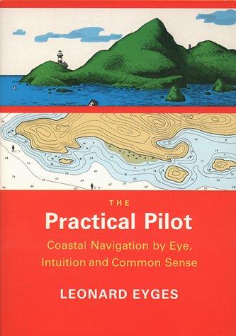 Book The Practical Pilot: Coastal Navigation By Eye, Intuition, And Common Sense free