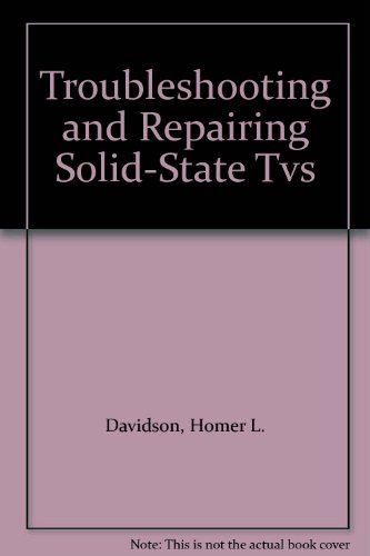 Book Troubleshooting And Repairing Solid-state Tvs free Book Troubleshooting And Repairing Solid-state Tvs free